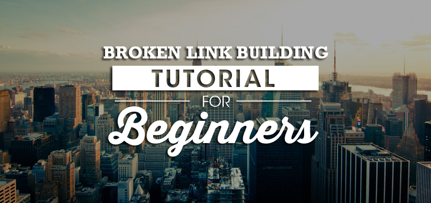 Broken Link Building Tutorial for Beginners